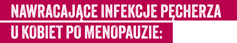 nawracajace-infekcje-pecherza-u-kobiet-po-menopauzie